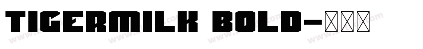 Tigermilk Bold字体转换 Tigermilk Bold字体转换